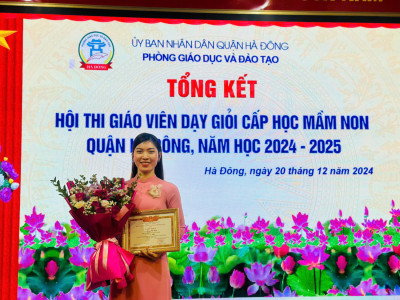 TỔNG KẾT HỘI THI GIÁO VIÊN DẠY GIỎI CẤP HỌC MẦM NON QUẬN HÀ ĐÔNG NĂM HỌC 2024-2025